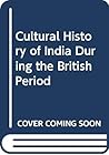 Cultural History of India During the British Period