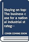 Staying on Top: The Business Case for a National Industrial Strategy