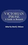 Victorian Prose: A Guide to Research (Reviews of Research)