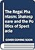 The Regal Phantasm: Shakespeare and the Politics of Spectacle