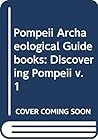 Pompeii Archaeological Guidebooks: Discovering Pompeii (Pompeii Archaeological Guidebooks)