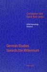 German Studies Towards the Millenium: Selected Papers from the Conference of University Teachers of German, University of Keele, September 1999 (Cutg Proceedings) German Studies Towards the Millenium: Selected Papers from the Conference of University Teachers of German, University of Keele, September 1999 (Cutg Proceedings)