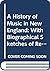 A History of Music in New England: With Biographical Sketches of Reformers and Psalmists.