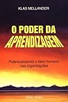 Poder da Aprendizagem: Potencializando o Fator Humano nas Organizações Poder da Aprendizagem: Potencializando o Fator Humano nas Organizações