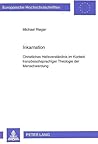 Inkarnation: Christliches Heilsverständnis im Kontext französischsprachiger Theologie der Menschwerdung (Europäische Hochschulschriften / European ... Universitaires Européennes) (German Edition)