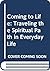 Coming to Life: Traveling the Spiritual Path in Everyday Life