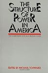 The Structure of Power in America: The Corporate Elite As a Ruling Class The Structure of Power in America: The Corporate Elite As a Ruling Class