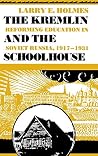 The Kremlin and the Schoolhouse: Reforming Education in Soviet Russia, 1917-1931 (Indiana-Michigan Series in Russian and East European Studies) The Kremlin and the Schoolhouse: Reforming Education in Soviet Russia, 1917-1931 (Indiana-Michigan Series in Russian and East European Studies)