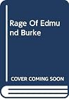 The Rage of Edmund Burke The Rage of Edmund Burke