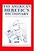The American Heretic's Dictionary by Charles Bufe