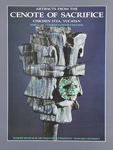Artifacts from the Cenote of Sacrifice, Chichen Itza, Yucatan: Textiles, Basketry, Stone, Bone, Shell, Ceramics, Wood, Copal, Rubber, other Organic ... Mammalian Remains (Peabody Museum Memoirs)