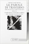 Le parole di traverso: Ideologia e linguaggio nella narrativa d'avanguardia del primo Novecento (Di fronte e attraverso) (Italian Edition) Le parole di traverso: Ideologia e linguaggio nella narrativa d'avanguardia del primo Novecento (Di fronte e attraverso) (Italian Edition)