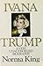 Ivana Trump: A Very Unauthorized Biography