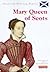 Mary, Queen of Scots (Scottish History Topics)