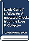 Lewis Carroll's Alice: An Annotated Checklist of the Lovett Collection