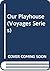 Our Playhouse (Voyages)