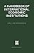 A Handbook of International Economic Institutions