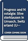 Progress and Nostalgia: Silvesterklausen in Urnasch, Switzerland (UNIVERSITY OF CALIFORNIA PUBLICATIONS FOLKLORE AND MYTHOLOGY SERIES)