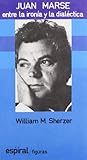 Juan Marse: Entre LA Ironia Y LA Dialectica