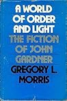 A world of order and light: The fiction of John Gardner