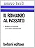Il romanzo al passato: Medioevo e invenzione in tre autori contemporanei (L'Analisi letteraria) (Italian Edition)