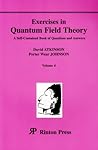 Exercises in Quantum Field Theory: A Self-Contained Book of Questions and Answers