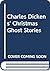 Charles Dickens' Christmas Ghost Stories