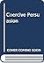Coercive Persuasion : A Socio-psychological Analysis of the "Brainwashing" of American Civilian Prisoners by the Chinese Communists
