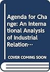Agenda for Change: An International Analysis of Industrial Relations in Transition Agenda for Change: An International Analysis of Industrial Relations in Transition