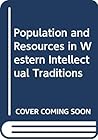 Population and Resources in Western Intellectual Traditions Population and Resources in Western Intellectual Traditions