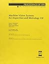Machine Vision Systems for Inspection and Metrology VII: 4-5 November, 1998, Boston, Massachusetts (Proceedings of Spie--The International Society for Optical Engineering, V. 3521.)