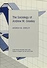 The Sociology of Andrew M. Greeley (South Florida-Rochester-St. Louis Studies in Religion and the Social Order)