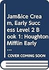 Jam&ice Cream, Early Success Level 2 Book 1: Houghton Mifflin Early Success (Rd Early Success Lib 1996)