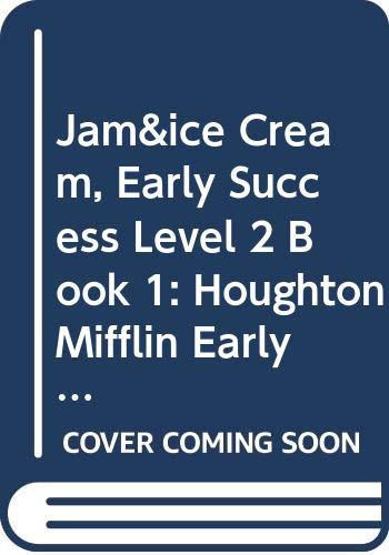 Jam&ice Cream, Early Success Level 2 Book 1: Houghton Mifflin Early Success (Rd Early Success Lib 1996)