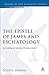 The Epistle & James & Eschatology: Re-Reading an Ancient Christian Letter. (Jsnt Supplement Ser No 121)