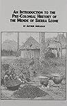 An Introduction to Pre-Colonial History of the Mende of Sierra Leone (African Studies (Lewiston, N.Y.), V. 67.) An Introduction to Pre-Colonial History of the Mende of Sierra Leone (African Studies (Lewiston, N.Y.), V. 67.)