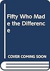 Fifty Who Made the Difference