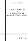 Le Livre en Trompe l'Oeil: Ou le Jeu de la Dedicace Montaigne,Scarr
