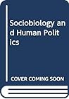 Sociobiology and human politics