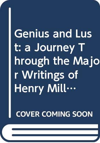 Genius & Lust: A Journey Through the Major Writings of Henry Miller (Mass Market Paperback)