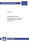 Learning Discourse: Learning Biographies, Embedded Speech and Discourse Identity in Students’ Talk (Europäische Hochschulschriften / European ... / Publications Universitaires Européennes)