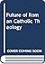 Future of Roman Catholic Theology