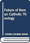 Future of Roman Catholic Theology