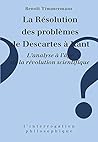 La résolution des problèmes de Descartes à Kant: L'analyse à l'âge de la révolution scientifique (L'Interrogation philosophique)