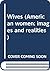 Wives (American women: images and realities)