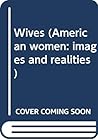 Wives (American women: images and realities)