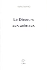 Le Discours aux animaux Le Discours aux animaux