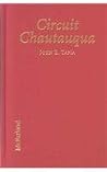 Circuit Chautauqua: From Rural Education to Popular Entertainment in Early Twentieth Century America Circuit Chautauqua: From Rural Education to Popular Entertainment in Early Twentieth Century America
