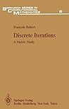 Discrete Iterations: A Metric Study (Springer Series in Computational Mathematics)