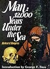 Man: 12000 Years Under the Sea